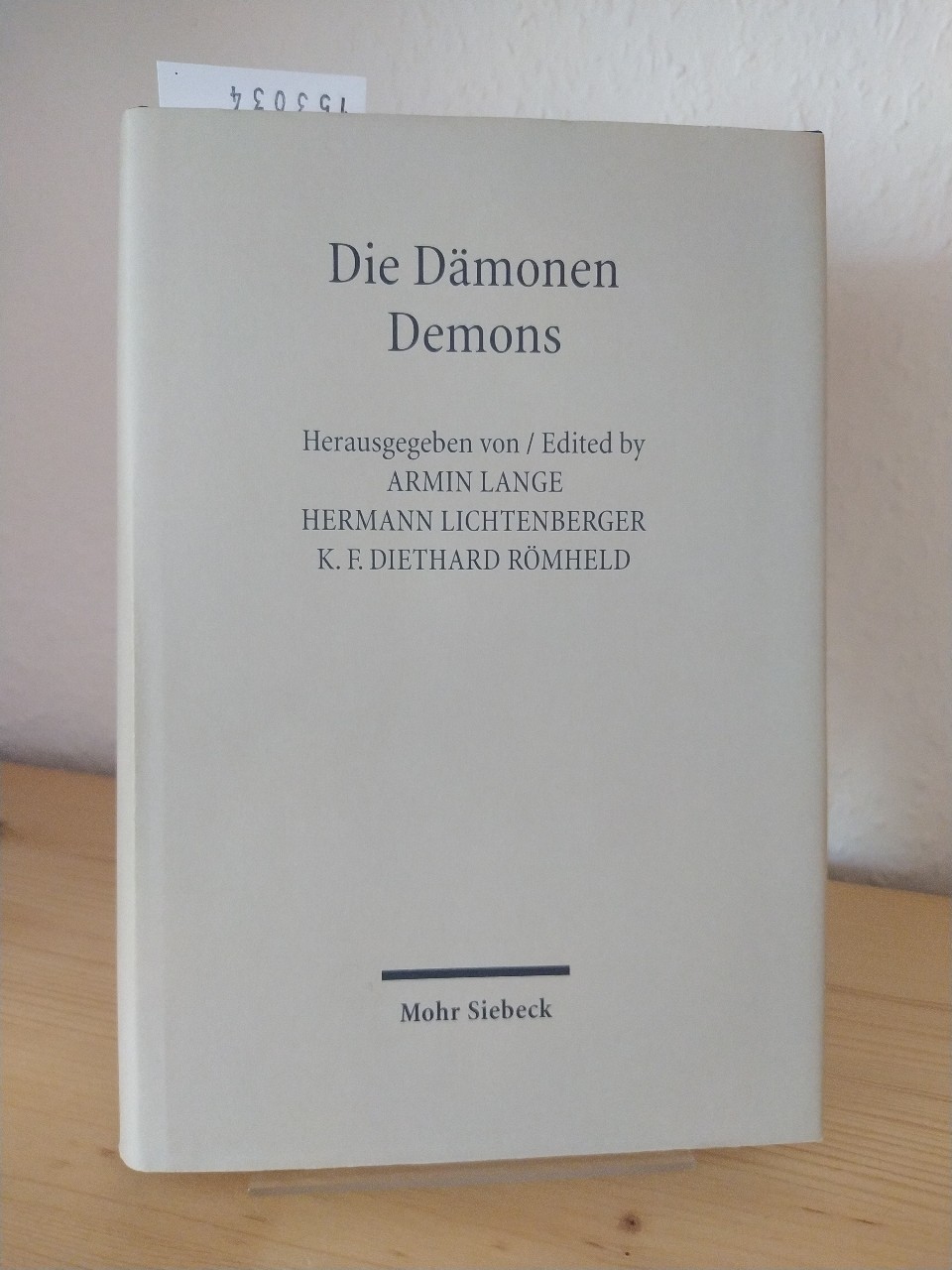 Die Dämonen. - Demons. - Die Dämonologie der israelitisch-jüdischen und frühchristlichen Literatur im Kontext ihrer Umwelt. [Herausgegeben von Armin Lange, Hermann Lichtenberger und K.F. Diethard Römheld]. - The Demonology of Iraelite-Jewish and Early Christian Literature in Contoxt of their Environment. - Lange, Armin [Hrsg.]