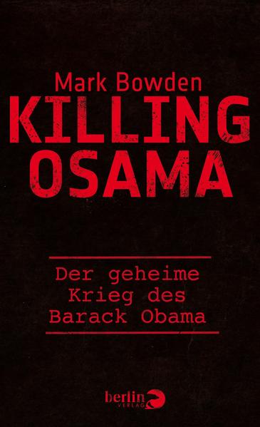 Killing Osama: Der geheime Krieg des Barack Obama - Bowden, Mark und Andre Mumot