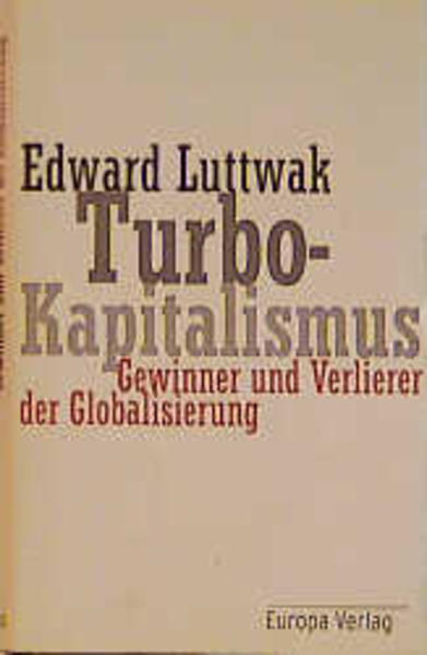 Turbo-Kapitalismus. Gewinner und Verlierer der Globalisierung - Luttwak Edward, N.