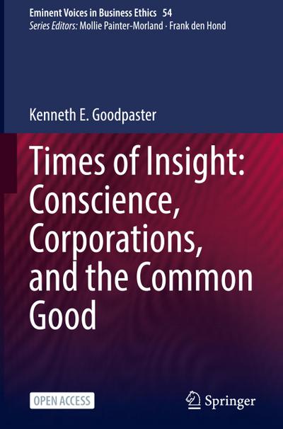 Times of Insight: Conscience, Corporations, and the Common Good - Kenneth E. Goodpaster