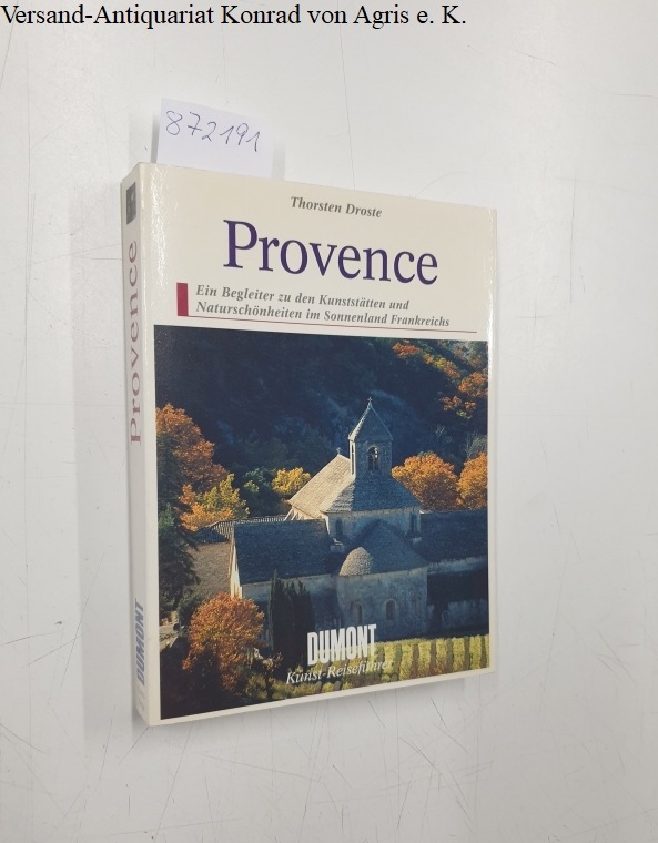 Provence, Ein Begleiter zu den Kunststätten und Naturschönheiten im Sonnenland Frankreichs Du Mont Kunst-Reiseführer - Droste, Thorsten