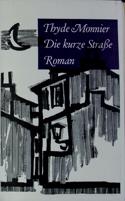 Die kurze Straße. Roman. - Monnier, Thyde