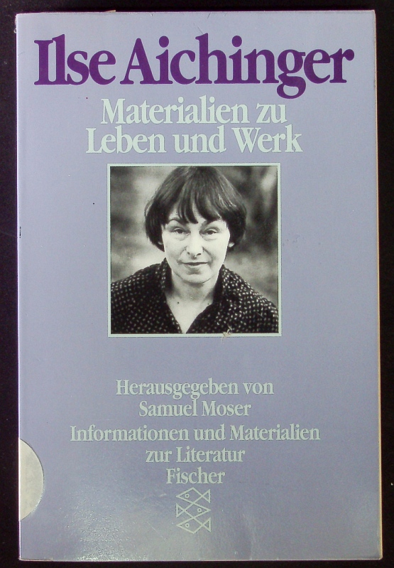 Ilse Aichinger, Materialien zu Leben und Werk. - Moser, Samuel