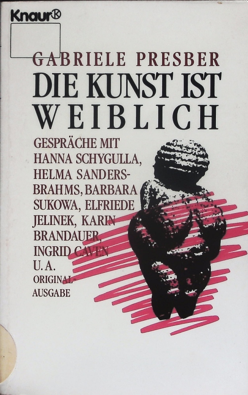 Die Kunst ist weiblich. Gespräche mit Hanna Schygulla, Helma Sanders-Brahms, Barbara Sukowa. - Presber, Gabriele
