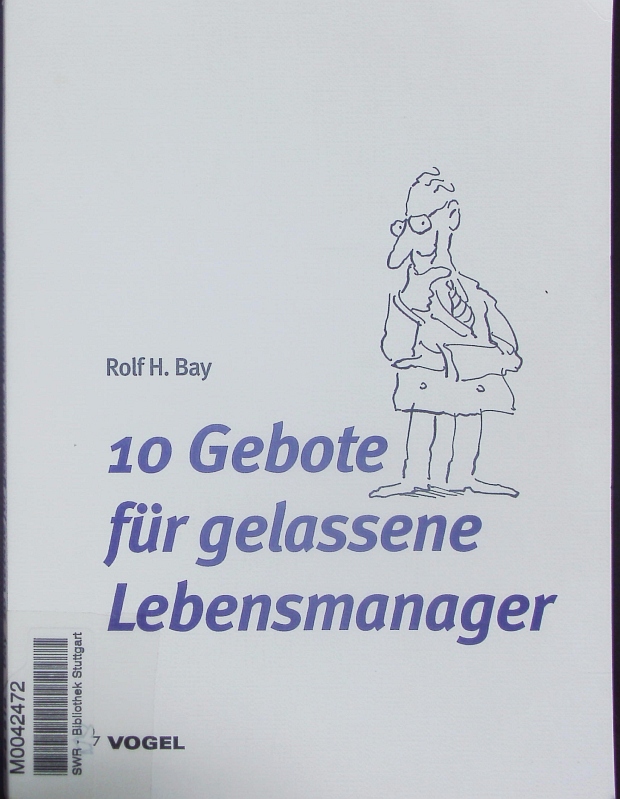 10 Gebote für gelassene Lebensmanager. - Bay, Rolf H.