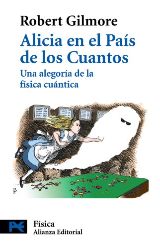 Alicia en el pais de los cuantos / Alice in Tales Country: Una Alegoria De La Fisica Cuantica (Ciencia Y Tecnicafisica) - Gilmore, Robert