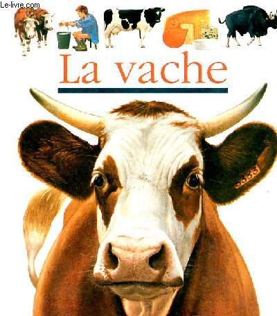 La Vache / Mes premières découvertes des animaux - Prunier Jame's & Delafosse Claude