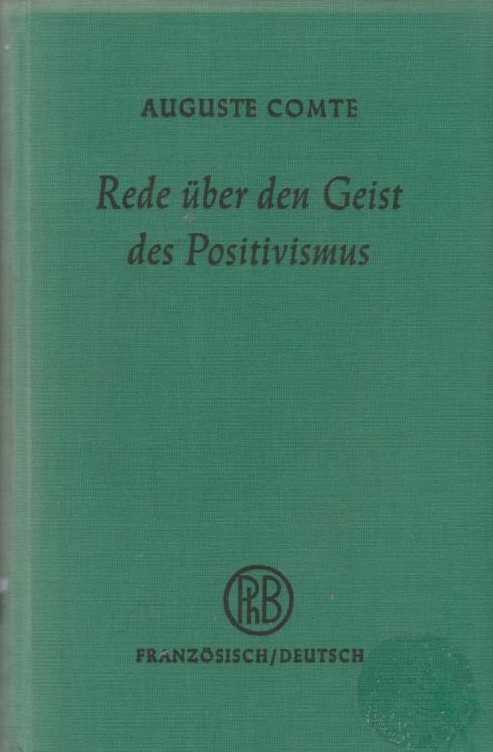 Rede über den Geist des Positivismus / Auguste Comte. Übers., Eingel. u. hrsg. von Iring Fetscher; Philosophische Bibliothek ; Bd. 244 - Comte, Auguste und Iring Fetscher