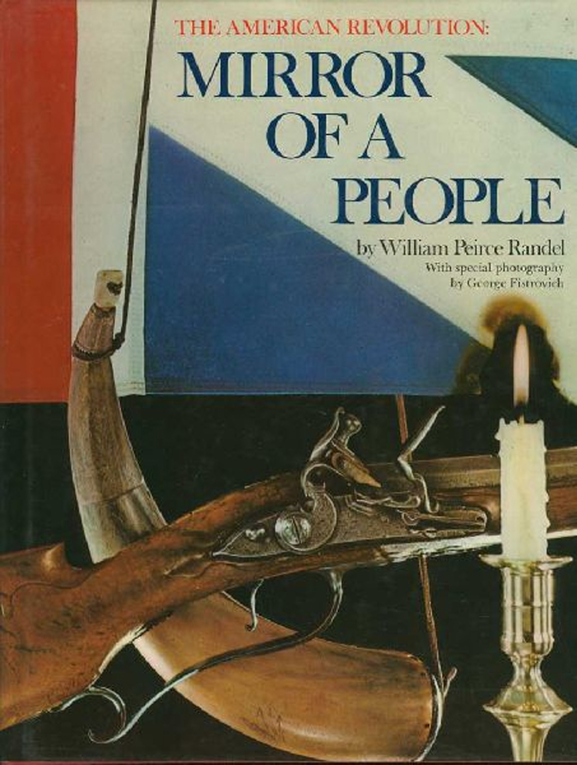 The American Revolution. Mirror of a People. - RANDEL, W. P.