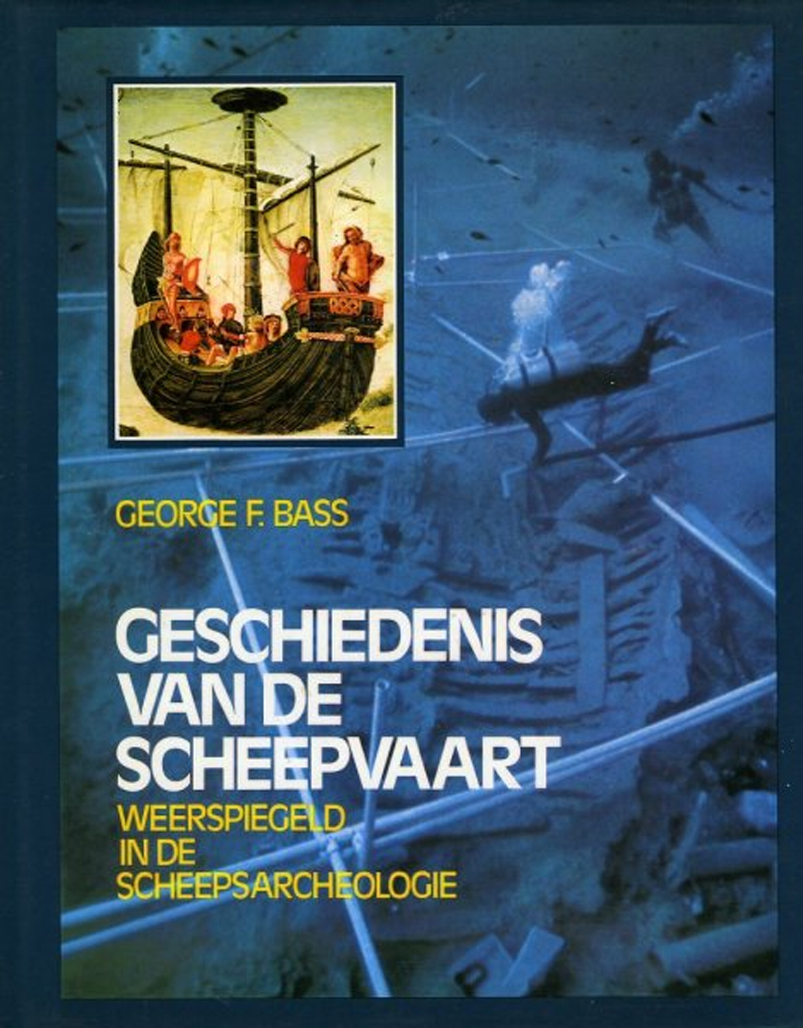 Geschiedenis van de Scheepvaart. Weerspiegeld in de scheepsarcheologie. Met 505 illustraties waarvan 150 in kleur. - BASS, George F.