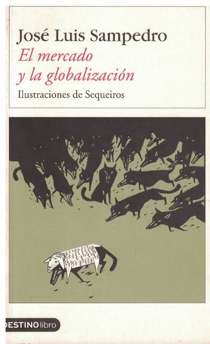 Mercado y la globalización, El. - Sampedro, José Sampedro [Barcelona, 1917-2013]