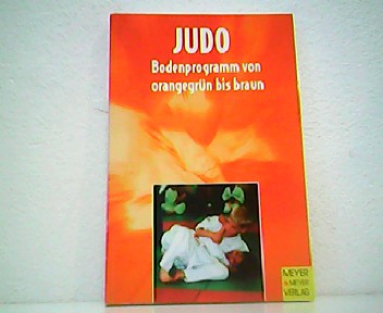 Judo. Zweiter Teil - Das gesamte Bodenprogramm von orangegrün bis braun (4. - 1. Kyu). - Hedda Sander und Björn Deling