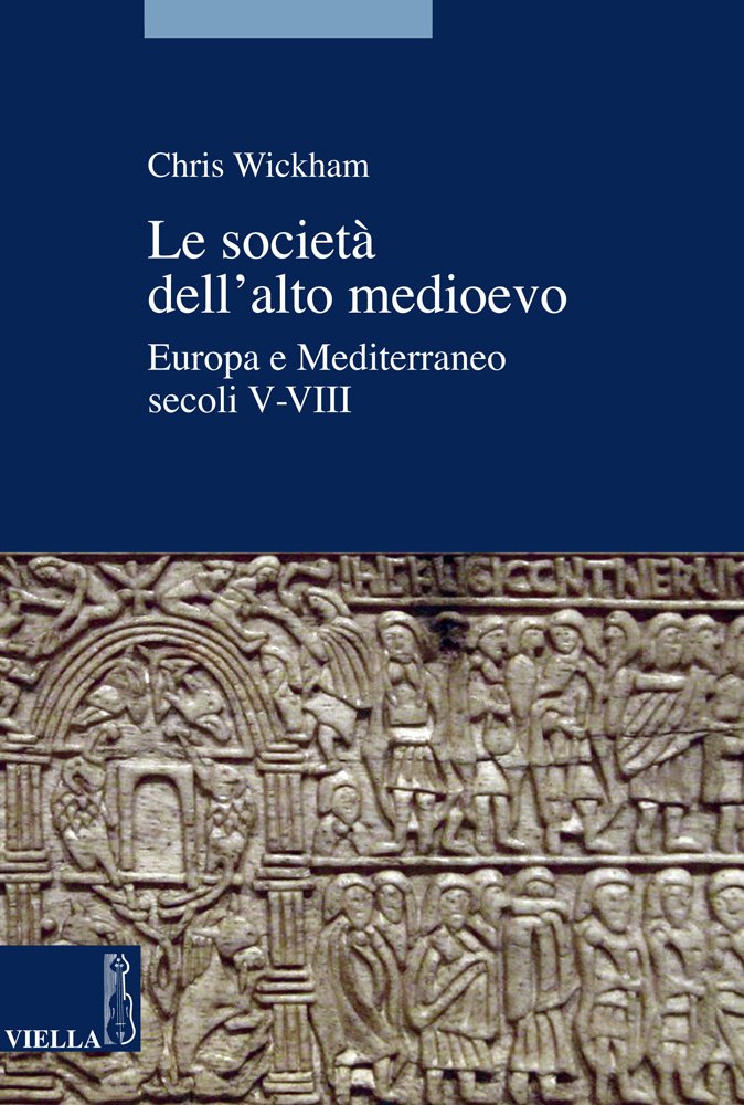 Le Società dell'Alto Medioevo. Europa e Mediterraneo, Secoli V-VIII - Wickham Chris
