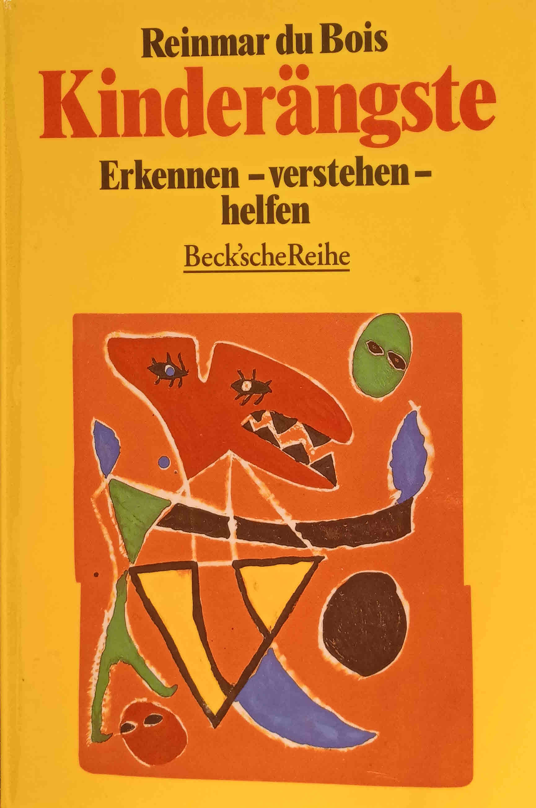 Kinderängste : erkennen - verstehen - helfen. Reinmar DuBois / Beck`sche Reihe ; 1137 - Du Bois, Reinmar