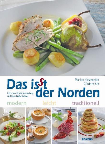 Das isst der Norden. Modern. Leicht. Traditionell - Kiesewetter, Marion, Günther Ahr Ursula Sonnenberg u. a.