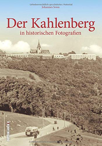 Der Kahlenberg : in historischen Fotografien. Sutton Archiv - Sowa, Johannes