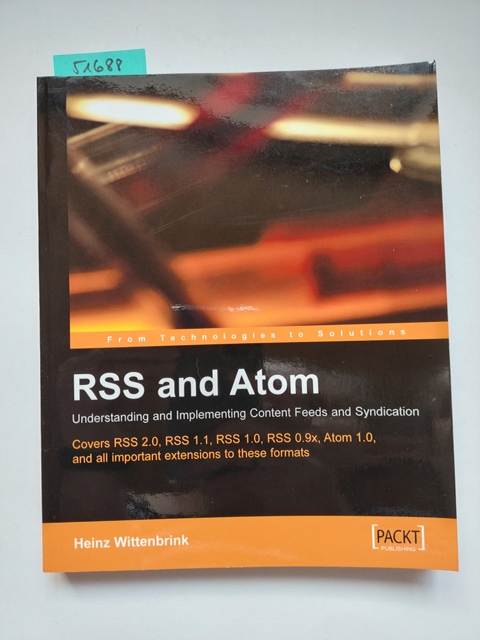 RSS and Atom: Understanding and Implementing Content Feeds and Syndication: A clear and concise guide to strategy, structure, selection with in depth . and XML vocabularies (English Edition) Heinz Wittenbrink - Wittenbrink, Heinz