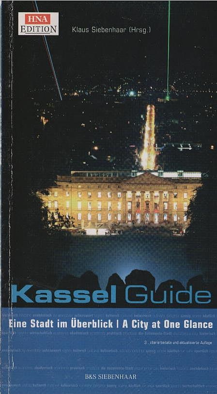 Kassel-Guide : eine Stadt im Überblick. hrsg. von Klaus Siebenhaar. Mit Texten von Klaus Becker . / HNA-Edition - Siebenhaar, Klaus (Herausgeber) und Klaus (Mitwirkender) Becker