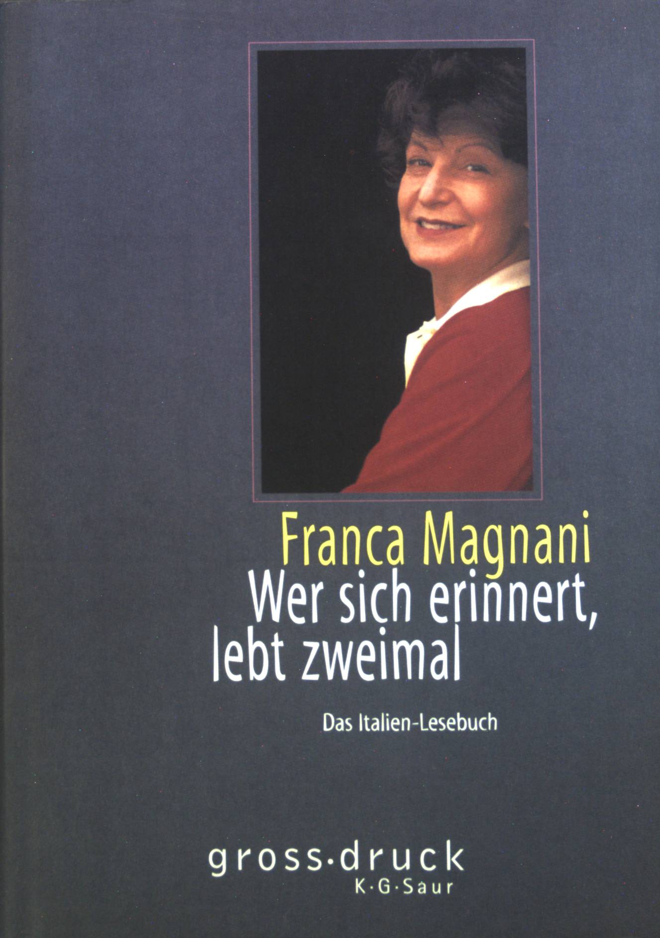 Wer sich erinnert, lebt zweimal : Das Italien-Lesebuch. - Magnani, Franca