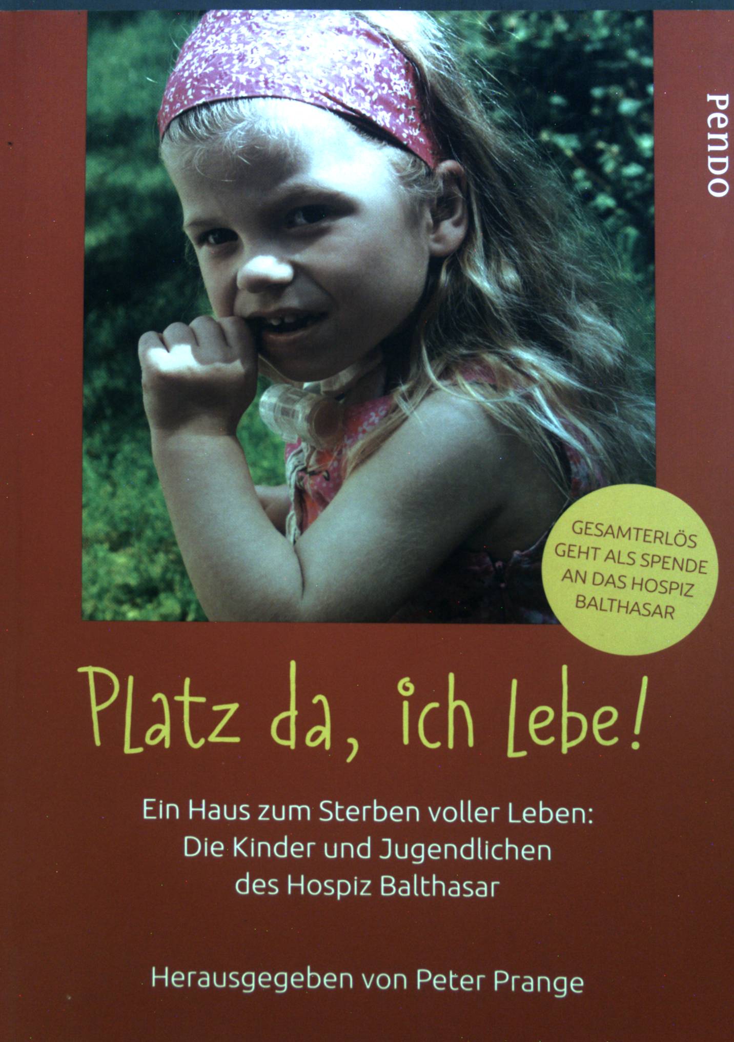 Platz da, ich lebe! : ein Haus zum Sterben voller Leben : Die Kinder und Jugendlichen des Hospiz Balthasar. - Prange, Peter