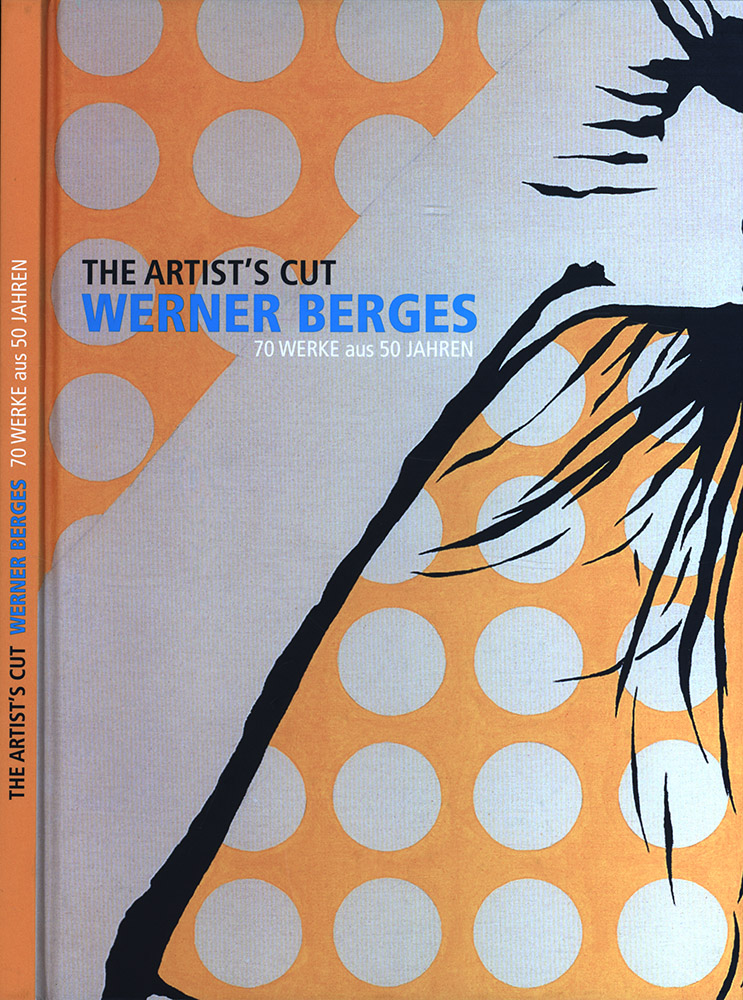 The artist's cut - Werner Berges. 70 Werke aus 50 Jahren. - Berges, Werner
