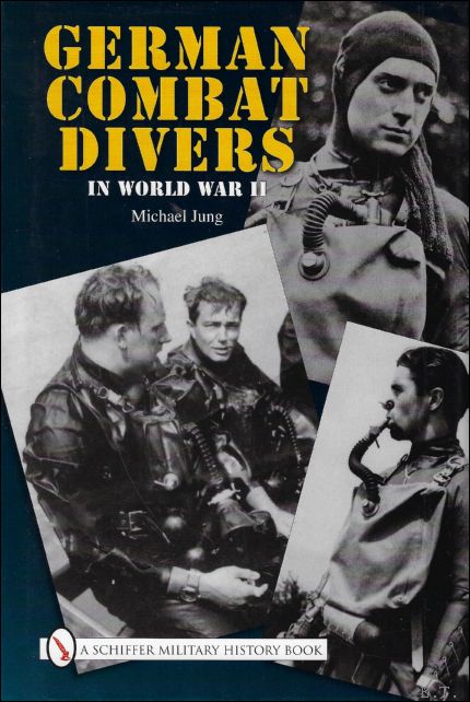 German Combat Divers in World War II - Michael Jung