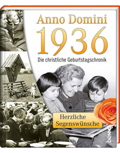 Anno Domini 1936: Die christliche Geburtstagschronik: Herzliche Segenswünsche - Strehle, Antje und Volker Bauch