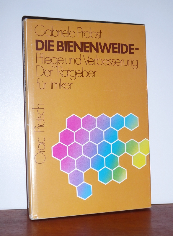 Die Bienenweide. Pflege und Verbessserung ; Der Ratgeber für Imker. - Probst, Gabriele