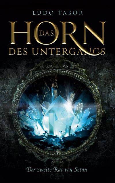 Das Horn des Untergangs : Teil 1: Der zweite Rat von Setan - Ludo Tabor