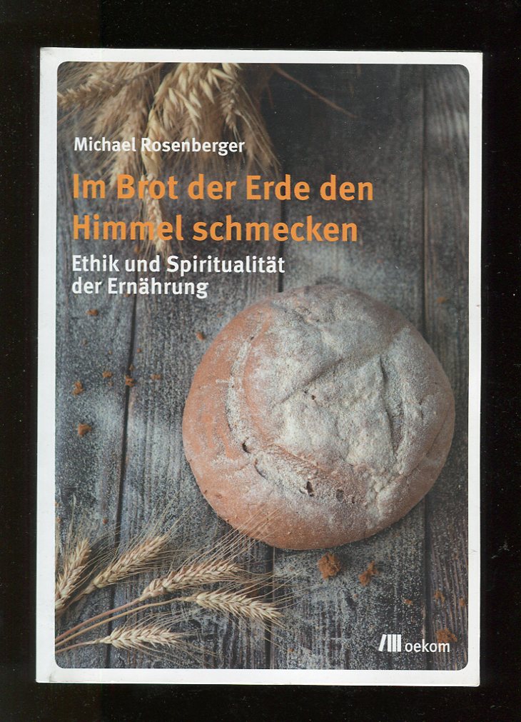 Im Brot der Erde den Himmel schmecken - Rosenberger, Michael