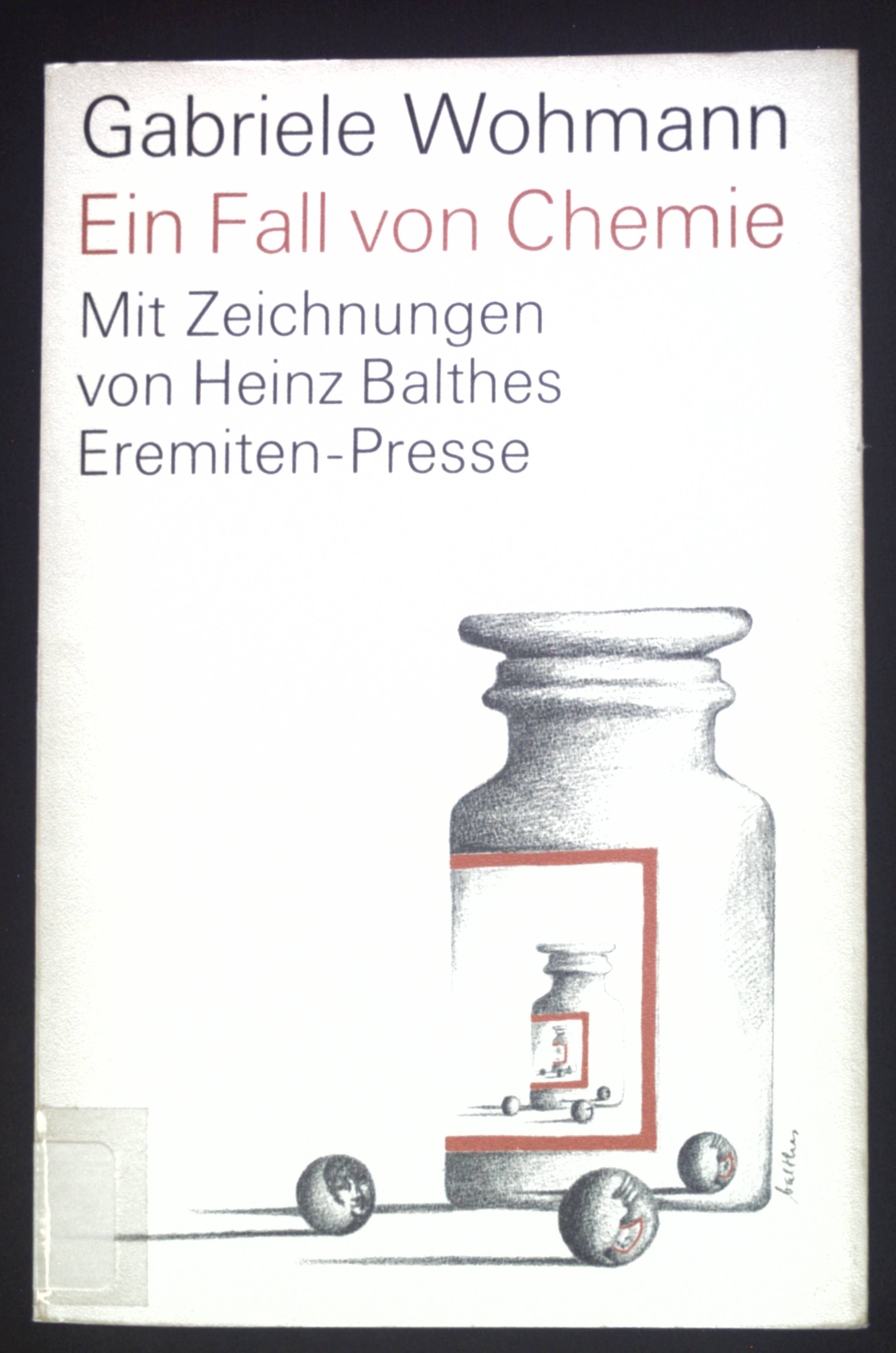 Ein Fall von Chemie. Broschur ; 65 - Wohmann, Gabriele und Heinz Balthes