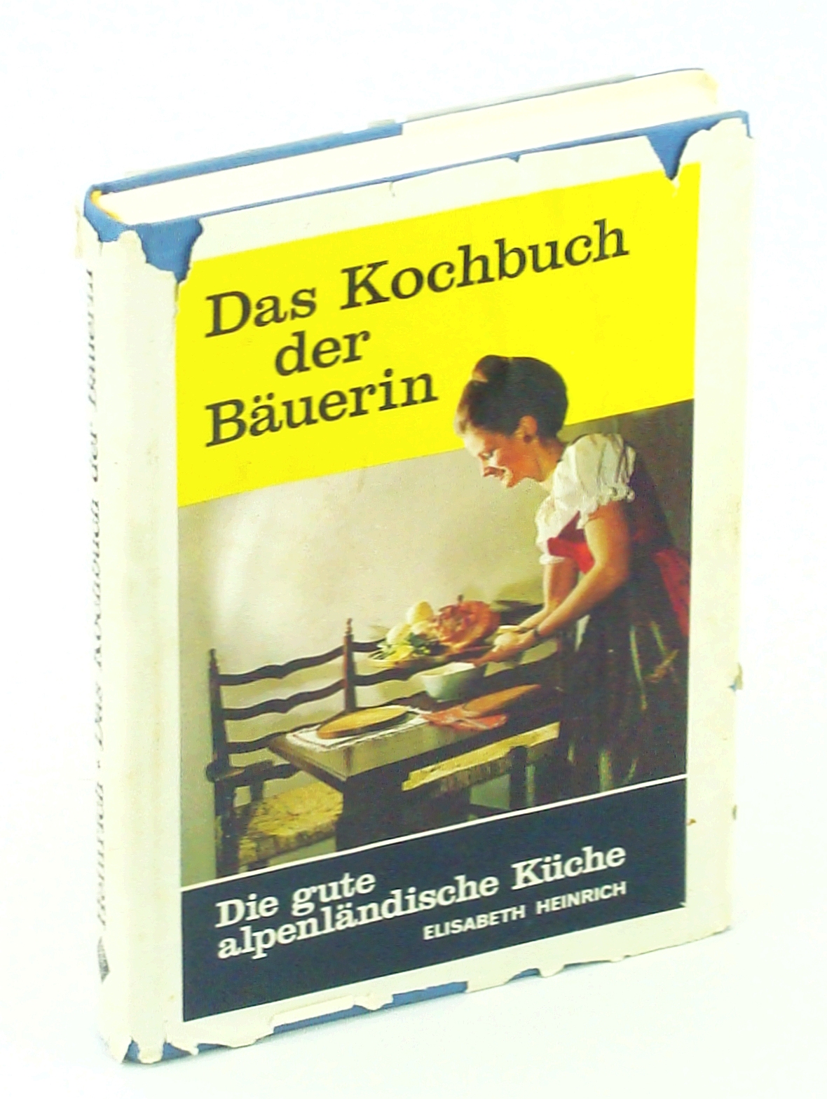 Das Kochbuch der Bäuerin. Die gute alpenländische Küche - Heinrich, Elisabeth; Sporn-Hochleitner, Karoline; Schmidhuber, Katharina