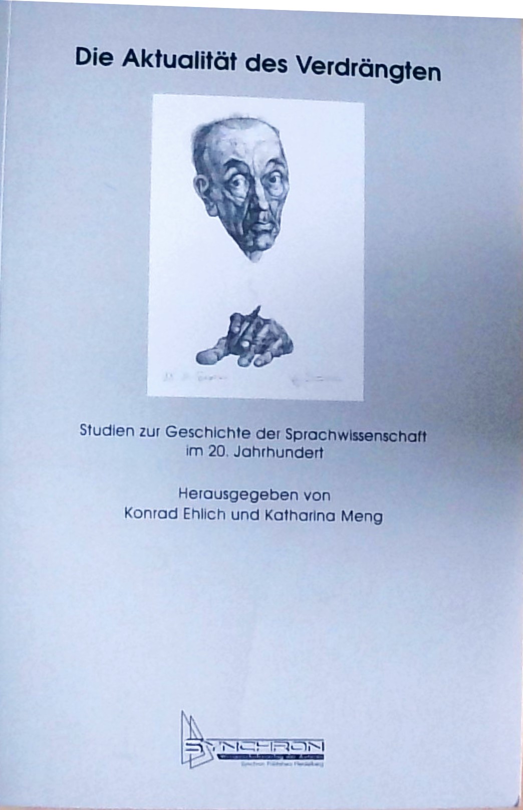 Die Aktualität des Verdrängten Studien zur Sprachwissenschaft im 20. Jahrhundert - Ehlich, Konrad und Katharina Meng