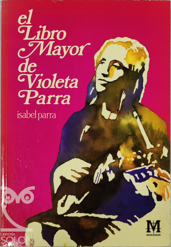 El Libro Mayor de Violeta Parra - Isabel Parra