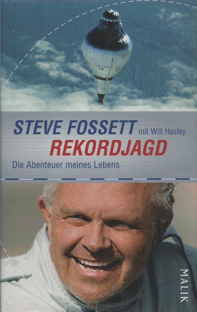 Rekordjagd: Die Abenteuer meines Lebens. - Fossett, Steve und Will Hasley
