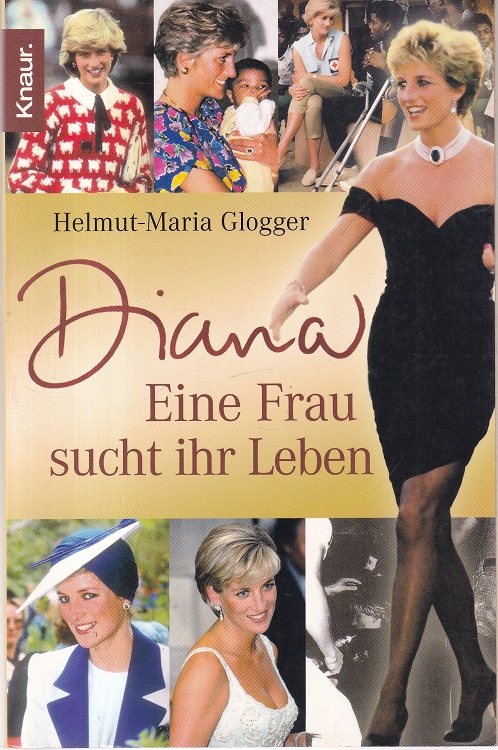Diana : Eine Frau sucht ihr Leben. Knaur ; 78001 - Glogger, Helmut-Maria