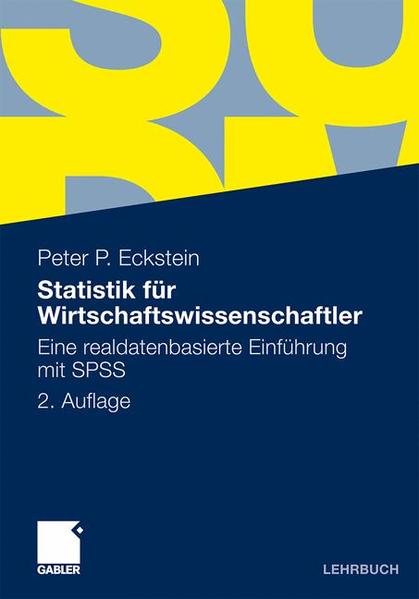 Statistik für Wirtschaftswissenschaftler: Eine realdatenbasierte Einführung mit SPSS - Eckstein Peter, P.