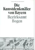 Die Kunstdenkmäler Bayern, von Niederbayern. Bezirksamt Bogen - Mader, Felix und Hermann Bernhard Röttger