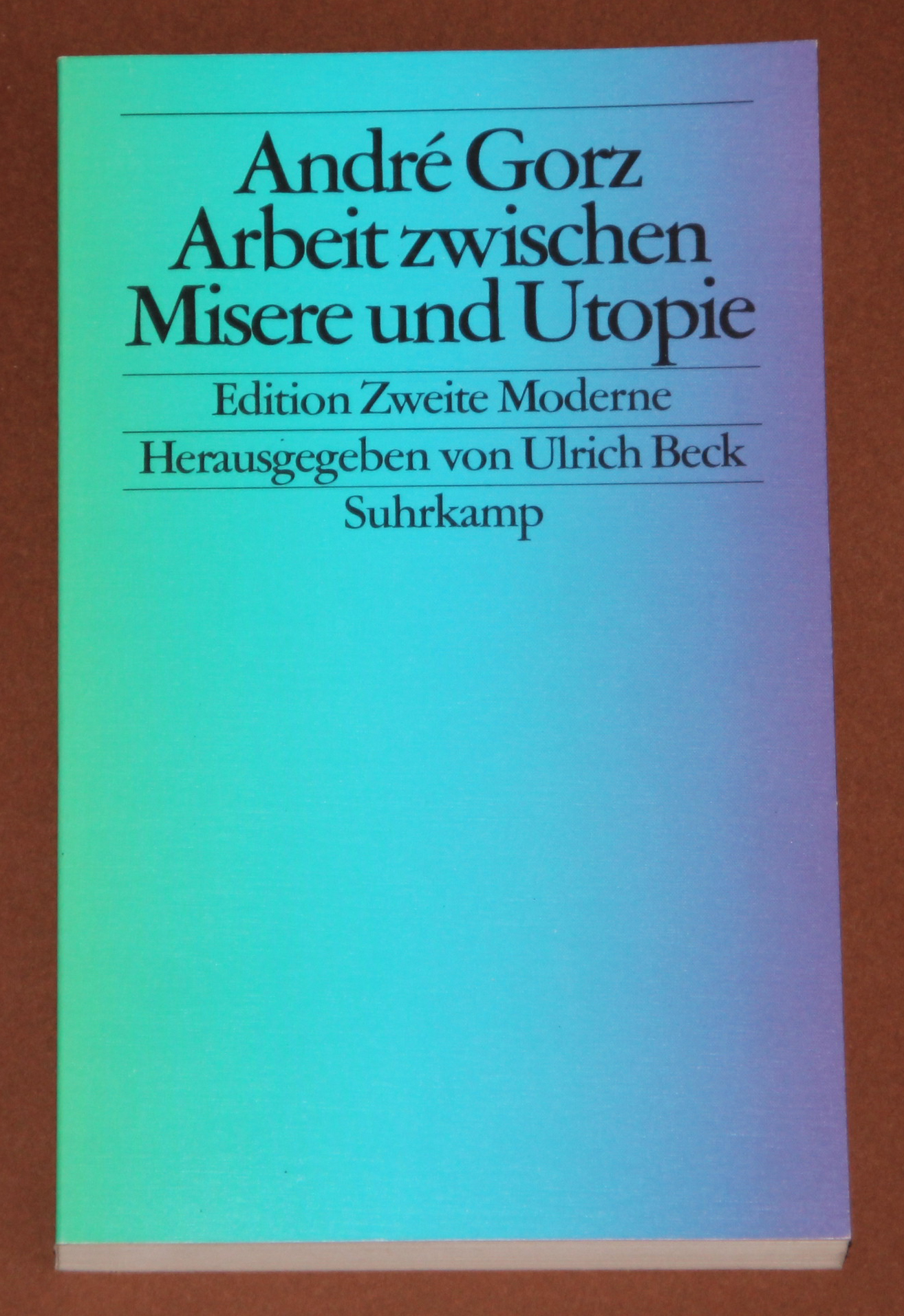 Arbeit zwischen Misere und Utopie. - Edition zweite Moderne - Gorz, Andre