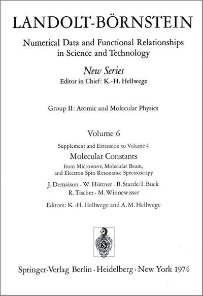 Molecular Constants from Microwave, Molecular Beam, and Electron Spin Resonance Spectroscopy / Molekelkonstanten aus Messungen der Mikrowellen-, Molekularstrahl- und Elektronenspinresonanz-Spektroskopie ; Landolt-Börnstein - Demaison, J.; Hüttner, W.; Starck, B.; Buck, I.; Tischer, R.; Winnewisser, M.