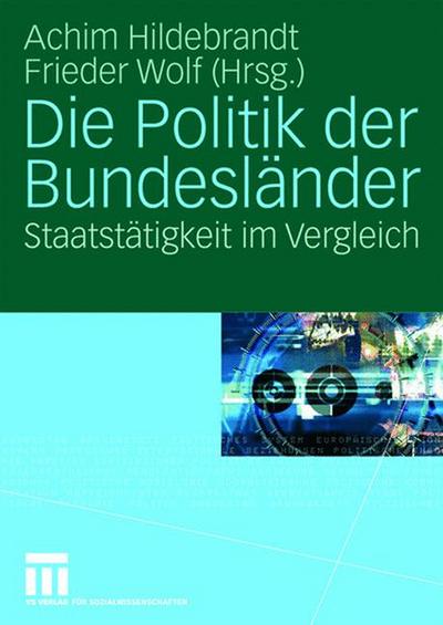 Die Politik der Bundesländer : Staatstätigkeit im Vergleich - Achim Hildebrandt, Frieder Wolf