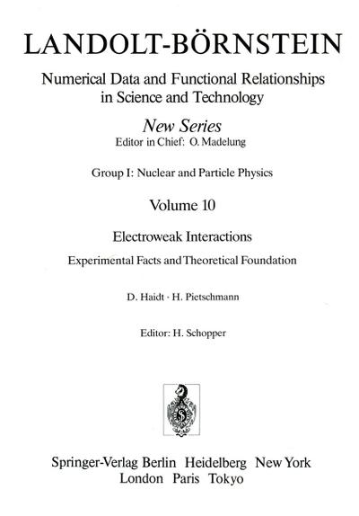 Electroweak Interactions. Experimental Facts and Theoretical Foundation / Elektroschwache Wechselwirkungen. Experimentelle Ergebnisse und theoretische Grundlagen (= Kern- und Teilchenphysik; Landolt-Börnstein) - Haidt, D.; Pietschmann, H.