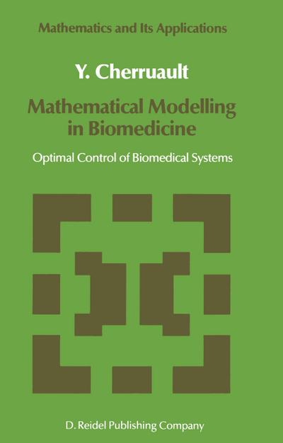 Mathematical modelling in biomedicine : optimal control of biomedical systems - Cherruault, Y.