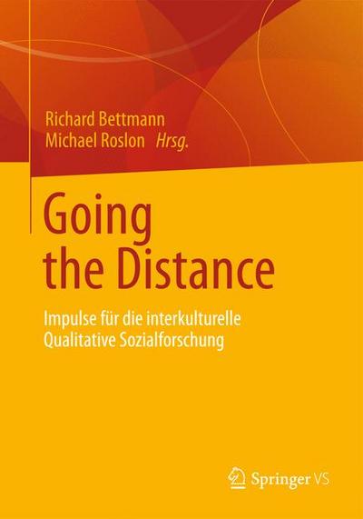 Going the distance : Impulse für die interkulturelle qualitative Sozialforschung - Richard Bettmann, Michael Roslon