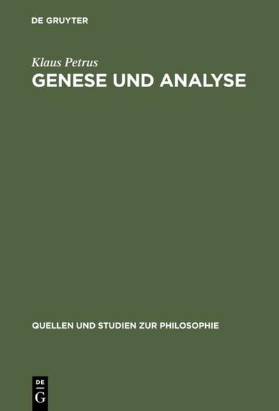 Genese und Analyse : Logik, Rhetorik und Hermeneutik im 17. und 18. Jahrhundert (Quellen und Studien zur Philosophie, Band 43) - Klaus Petrus