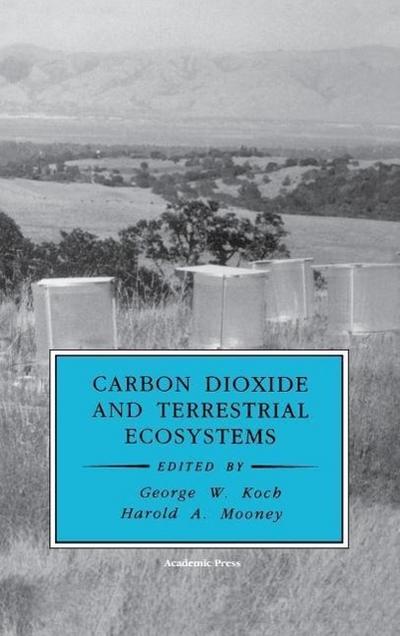 Carbon dioxide and terrestrial ecosystems - George W. / Mooney Koch