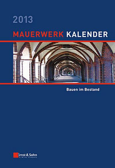 Mauerwerk-Kalender 2013 : Bauen im Bestand - Wolfram [Hrsg.] Jäger