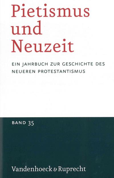 Pietismus und Neuzeit: Ein Jahrbuch zur Geschichte des neueren Protestantismus - Band 35 - Udo Sträter (Hg.)
