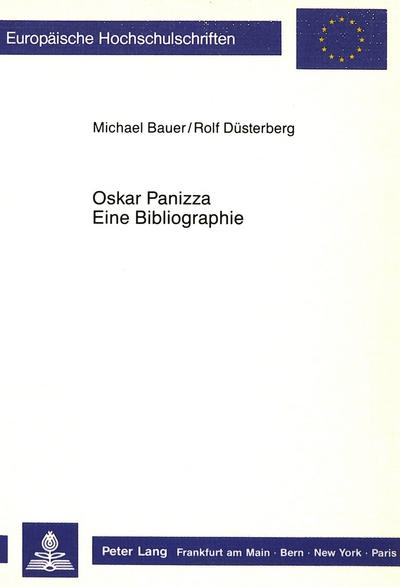 Oskar Panizza : eine Bibliographie - Michael Bauer, Rolf Düsterberg