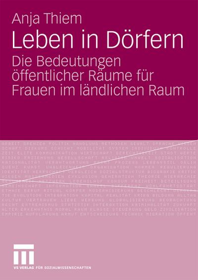 Leben in Dörfern : die Bedeutungen öffentlicher Räume für Frauen im ländlichen Raum - Thiem, Anja